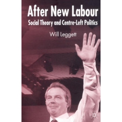 After New Labour: Social Theory and Centre-Left Politics