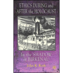 Ethics During and After the Holocaust: In the Shadow of Birkenau
