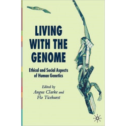 Living With The Genome: Ethical and Social Aspects of Human Genetics