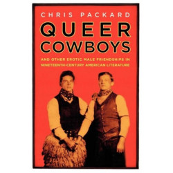 Queer Cowboys: And Other Erotic Male Friendships in Nineteenth-Century American Literature
