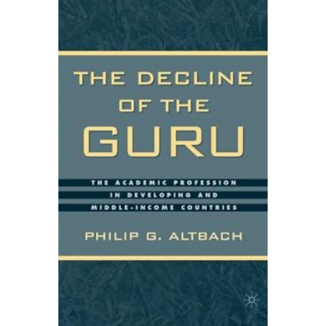 The Decline of the Guru: The Academic Profession in Developing and Middle-Income Countries