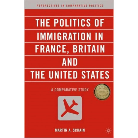 The Politics of Immigration in France, Britain, and the United States: A Comparative Study