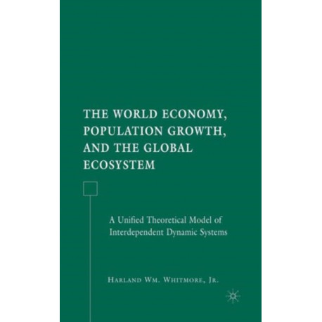 The World Economy, Population Growth, and the Global Ecosystem: A Unified Theoretical Model of Interdependent Dynamic Systems