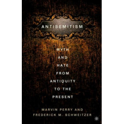 Anti-Semitism: Myth and Hate from Antiquity to the Present