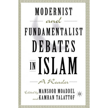 Modernist and Fundamentalist Debates in Islam: A Reader