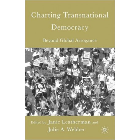 Charting Transnational Democracy: Beyond Global Arrogance