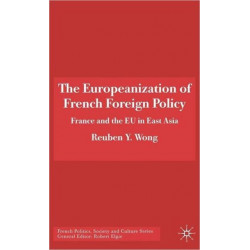The Europeanization of French Foreign Policy: France and the EU in East Asia