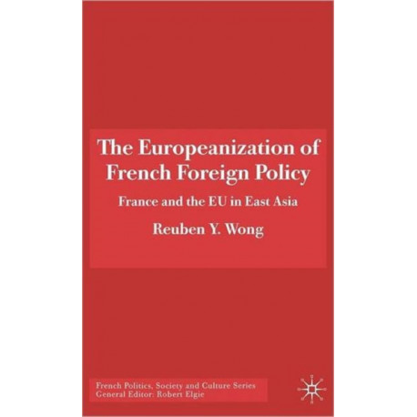 The Europeanization of French Foreign Policy: France and the EU in East Asia