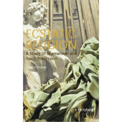 Ecstatic Religion: A Study of Shamanism and Spirit Possession
