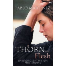 A Thorn in the Flesh: Finding Strength And Hope Amid Suffering