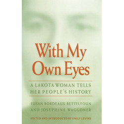 With My Own Eyes: A Lakota Woman Tells Her People's History