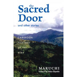 The Sacred Door and Other Stories: Cameroon Folktales of the Beba
