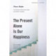 The Present Alone Is Our Happiness, Second Edition: Conversations with Jeannie Carlier and Arnold I. Davidson