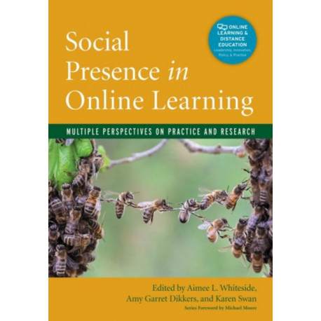 Social Presence in Online Learning: Multiple Perspectives on Practice and Research
