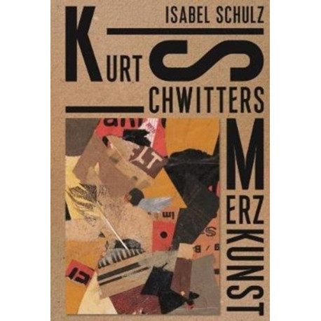 Kurt Schwitters: Merzkunst