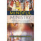 Mindful Ministry: Creative, Theological and Practical Perspectives