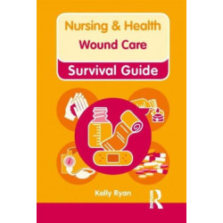 Nursing & Health Survival Guide: Wound Care