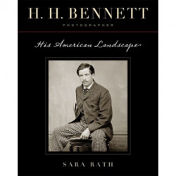 H. H. Bennett, Photographer: His American Landscape