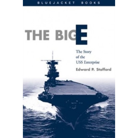 The Big E: The Story of the USS Enterprise