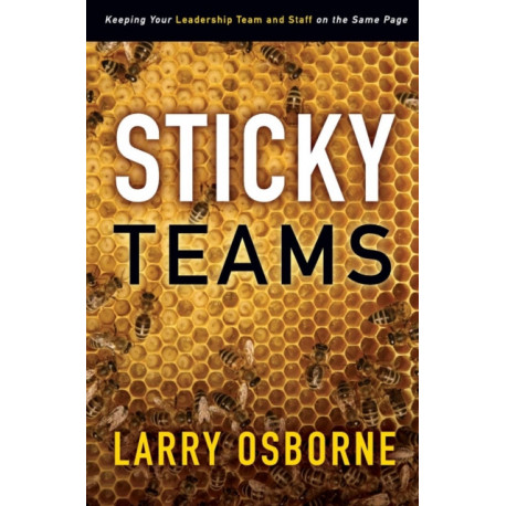 Sticky Teams: Keeping Your Leadership Team and Staff on the Same Page