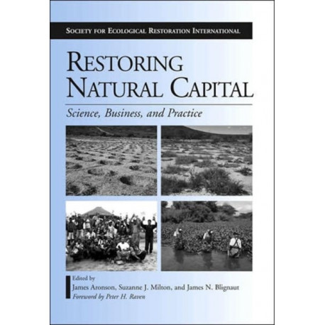 Restoring Natural Capital: Science, Business, and Practice