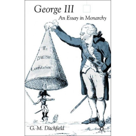 George III: An Essay in Monarchy