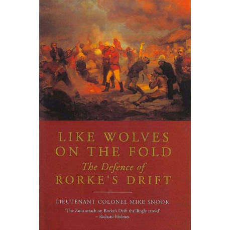 Like Wolves on the Fold: The Defence of Rorke's Drift