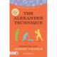 Principles of the Alexander Technique: What it is, how it works, and what it can do for you