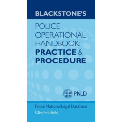 Blackstone's Police Operational Handbook: Practice and Procedure
