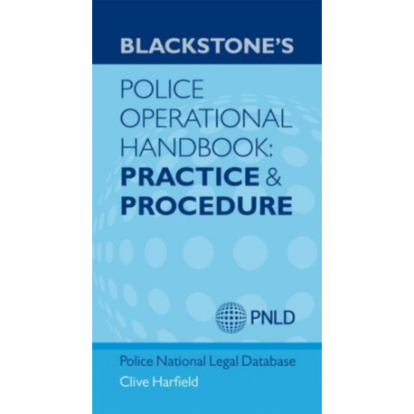 Blackstone's Police Operational Handbook: Practice and Procedure