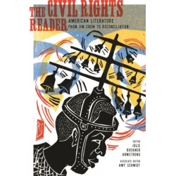 The Civil Rights Reader: American Literature from Jim Crow to Reconciliation
