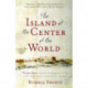 The Island at the Center of the World: The Epic Story of Dutch Manhattan and the Forgotten Colony That Shaped America