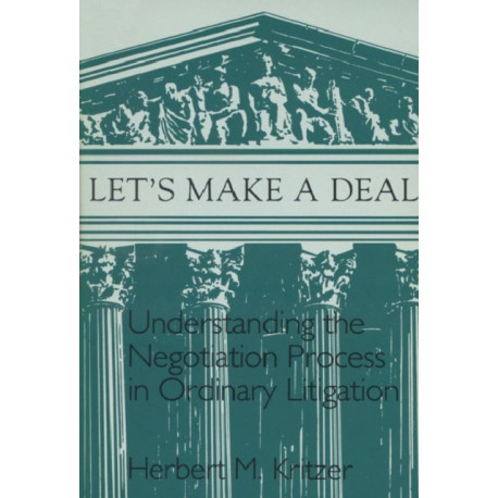 Let's Make a Deal: Understanding the Negotiation Process in Ordinary Litigation