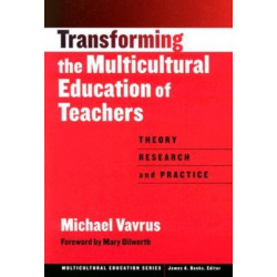 Transforming the Multicultural Education of Teachers: Theory, Research and Practice