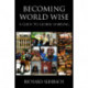 Becoming World Wise: A Guide to Global Learning