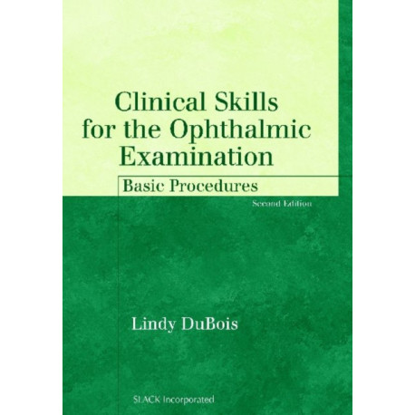 Clinical Skills for the Ophthalmic Examination: Basic Procedures