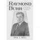 Raymond Burr: A Film, Radio and Television Biography