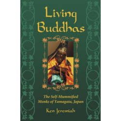 Living Buddhas: The Self-Mummified Monks of Yamagata, Japan