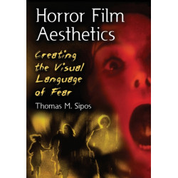 Horror Film Aesthetics: Creating the Visual Language of Fear