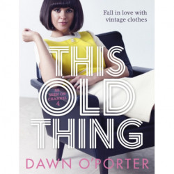 This Old Thing: Fall in Love with Vintage Clothes