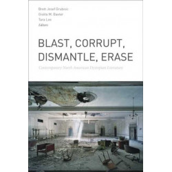 Blast, Corrupt, Dismantle, Erase: Contemporary North American Dystopian Literature