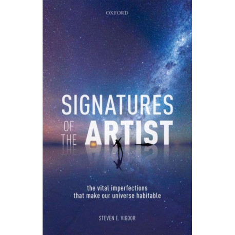 Signatures of the Artist: The Vital Imperfections That Make Our Universe Habitable