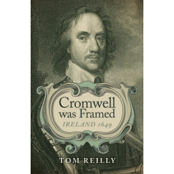 Cromwell was Framed – Ireland 1649: Ireland 1649
