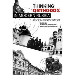 Thinking Orthodox in Modern Russia: Culture, History, Context