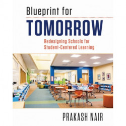 Blueprint for Tomorrow: Redesigning Schools for Student-Centered Learning