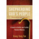 Shepherding God's People: A Guide to Faithful and Fruitful Pastoral Ministry