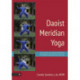 Daoist Meridian Yoga: Activating the Twelve Pathways for Energy Balance and Healing