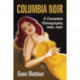Columbia Noir: A Complete Filmography, 1940-1962