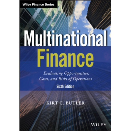 Multinational Finance: Evaluating the Opportunities, Costs, and Risks of Multinational Operations