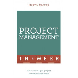 Project Management In A Week: How To Manage A Project In Seven Simple Steps